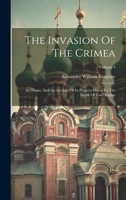 The Invasion Of The Crimea: Its Origin, And An Account Of Its Progress Down To The Death Of Lord Raglan; Volume 4 1020420642 Book Cover