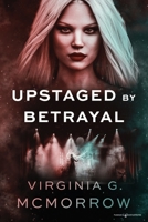 Upstaged by Betrayal 1645409678 Book Cover