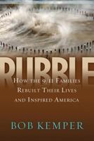 Rubble: How the 9/11 Families Rebuilt Their Lives and Inspired America 1612341098 Book Cover