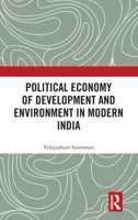 Political Economy of Development and Environment in Modern India 1032376953 Book Cover