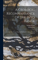 A Geologic Reconnaissance Of The Inyo Range: And The Eastern Slope Of The Southern Sierra Nevada, California 1017754659 Book Cover