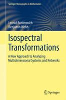 Isospectral Transformations: A New Approach to Analyzing Multidimensional Systems and Networks 1493913743 Book Cover