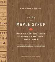 The Crown Maple Guide to Maple Syrup: How to Tap and Cook with Nature's Original Sweetener 1419722484 Book Cover