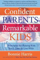 Confident Parents, Remarkable Kids 1533136459 Book Cover