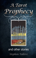 A Tarot Prophecy and Other Stories 1069086223 Book Cover