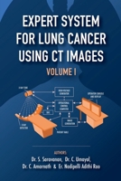 Expert System for Lung Cancer Using CT Images - Volume 1: Application of Medical Image processing for Expert Systems B0F38TV7YM Book Cover