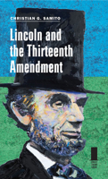 Lincoln and the Thirteenth Amendment 0809334240 Book Cover