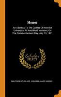 Honor: An Address to the Cadets of Norwich University, at Northfield, Vermont, on the Commencement Day, July 13, 1871 0353502154 Book Cover