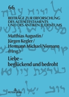 Liebe - beglückend und bedroht (Beiträge zur Erforschung des Alten Testaments und des Antiken Judentums) 3631878575 Book Cover