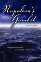 Napoleon's Gambit: Sailing Through History to Commit the Perfect Crime 0595528430 Book Cover