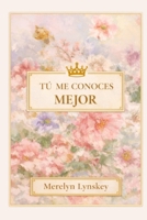Tu Me Conoces Mejor (Spanish Edition) B0GWGSYV3P Book Cover