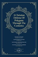 A Christian Defense Of Polygamy Through The Centuries B0DRMH3TD3 Book Cover