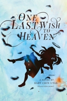 One Last Wish To Heaven B0DWXXDBW5 Book Cover