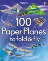 100 Paper Planes to fold & fly 0794533159 Book Cover