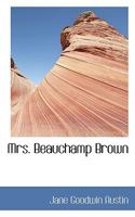 Mrs. Beauchamp Brown (Notable American Author Series - Part I) 0469169478 Book Cover