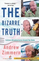 The Bizarre Truth: How I Walked out the Door Mouth First . . . and Came Back Shaking My Head 0767931300 Book Cover