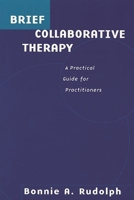 Brief Collaborative Therapy: A Practical Guide for Practitioners 027596745X Book Cover
