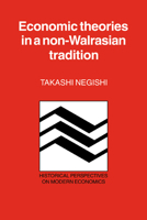 Economic Theories in a Non-Walrasian Tradition (Historical Perspectives on Modern Economics) 0521378605 Book Cover