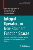 Integral Operators in Non-Standard Function Spaces: Volume 2: Variable Exponent Hölder, Morrey–Campanato and Grand Spaces 3319210173 Book Cover
