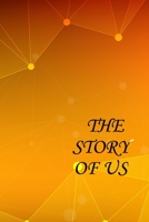 The Story of Us: Lined Notebook / Journal Gift, 100 Pages, 6x9, Soft Cover, Matte Finish Inspirational Quotes Journal, Notebook, Diary, Composition Book 166192915X Book Cover