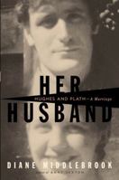 Her Husband: Ted Hughes and Sylvia Plath - A Marriage 0142004871 Book Cover