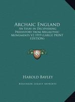 Archaic England: An Essay in Deciphering Prehistory from Megalithic Monuments V2 1919 1162740329 Book Cover