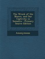 The Wreck Of The Nisero And Our Captivity In Sumatra 1165146096 Book Cover