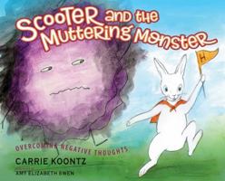 Scooter and the Muttering Monster: Overcoming Negative Thoughts 1733422226 Book Cover