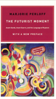 The Futurist Moment: Avant-Garde, Avant Guerre, and the Language of Rupture, with a New Preface 0226657329 Book Cover