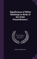Significance of White Markings in Birds of the Order Passeriformes ( 1276748205 Book Cover