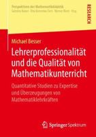 Lehrerprofessionalitat Und Die Qualitat Von Mathematikunterricht: Quantitative Studien Zu Expertise Und Uberzeugungen Von Mathematiklehrkraften 3658056444 Book Cover