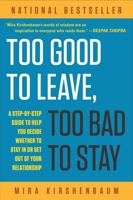 Too Good to Leave, Too Bad to Stay: A Step-by-Step Guide to Help You Decide Whether to Stay In or Get Out of Your Relationship 0452275350 Book Cover
