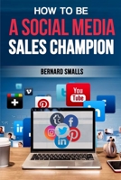 How To Be A Social Media Sales Champion: Powerful Practices For Increasing Sales B08CPBHZGM Book Cover