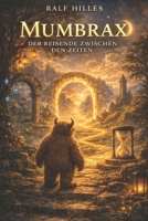 MUMBRAX - Der Reisende zwischen den Zeiten (Mumbrax Reihe) (German Edition) B0FQ2RX4ZV Book Cover
