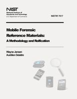 Mobile Forensic Reference Materials: A Methodology and Reification (Nist IR 7617) 1478179597 Book Cover