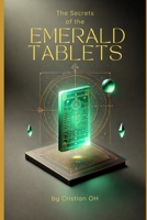 The Secrets of the Emerald Tablets: The key to ancient wisdom and spiritual evolution B0DY22382K Book Cover