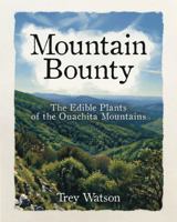 Mountain Bounty: The Edible Plants of the Ouachita Mountains 1959823116 Book Cover