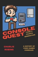 Console Quest: Third & Fourth Generation: A History of Video Games Consoles (Console Quest: A History of Game Consoles) B0CMRJTCBX Book Cover