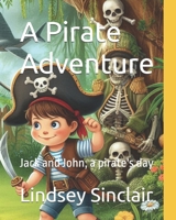 A Pirate Adventure: Jack and John, a pirate's day B0D7M3ZQ7Y Book Cover