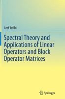 Spectral Theory and Applications of Linear Operators and Block Operator Matrices 3319175653 Book Cover