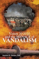 Vision 20 2020 & The Menace of Vandalism 1479778192 Book Cover