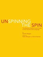 Unspinning the Spin: The Women's Media Center Guide to Fair and Accurate Language 0615918433 Book Cover