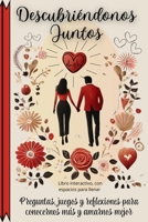 Descubriéndonos Juntos: Preguntas, juegos y reflexiones para conocernos más y amarnos mejor (Spanish Edition) B0DVYS433K Book Cover