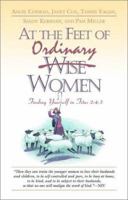 At the Feet of Ordinary Women: Finding Yourself in Titus 2:4-5 1576833011 Book Cover