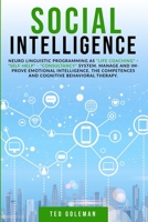 Social Intelligence, Neuro linguistic programming as life coaching - self-help - consultancy system: Manage and improve emotional intelligence, the competences and cognitive behavioral therapy. B086P9BHP4 Book Cover