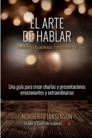 El Arte de Hablar: Transforma a tu audiencia. Transfórmate a ti. 1723745669 Book Cover