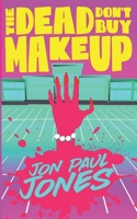 The Dead Don't Buy Makeup B0B2K8RVBR Book Cover