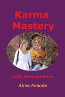 Karma Mastery: Daily Reincarnation 1439266972 Book Cover