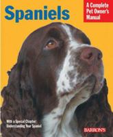 Spaniels (Complete Pet Owner's Manual) 0764131397 Book Cover