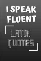 I Speak Fluent Latin Quotes: A grey cover notebook for your Latin writings. 1087006872 Book Cover